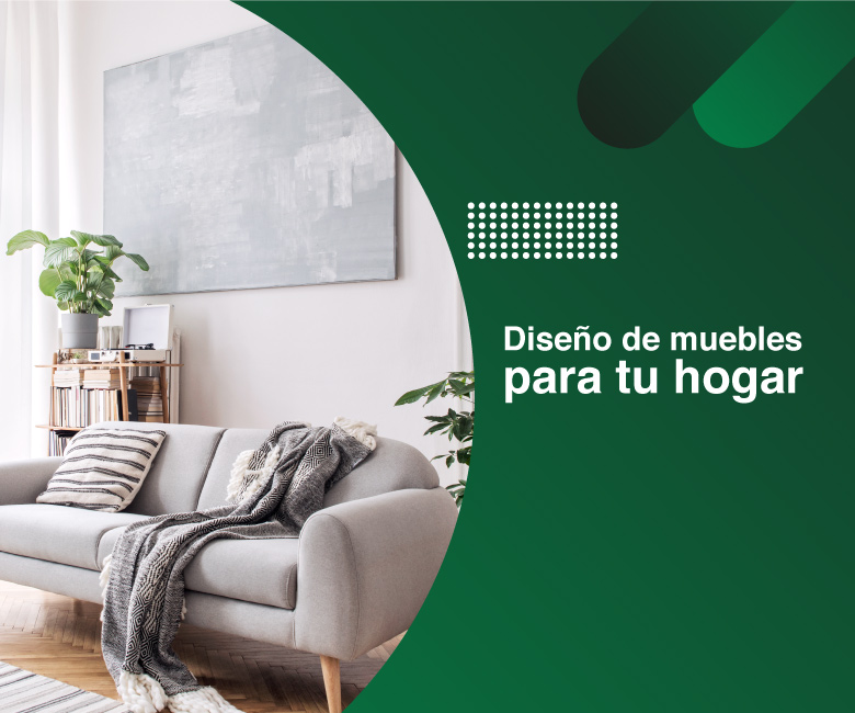 Diseños de muebles, personaliza tu hogar